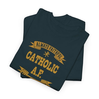 Catholic A.F. Always Faithful Always Fighting Ninjas Heavy Cotton Tee