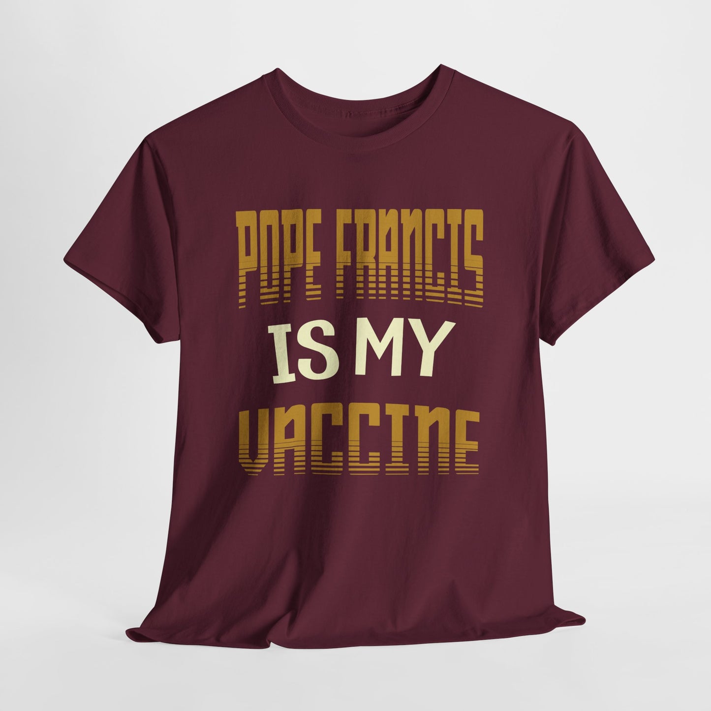 Pope Francis Is My Vaccine Heavy Cotton Tee