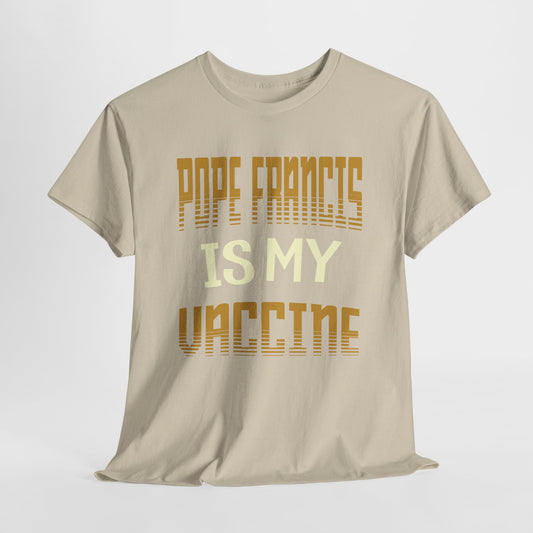 Pope Francis Is My Vaccine Heavy Cotton Tee