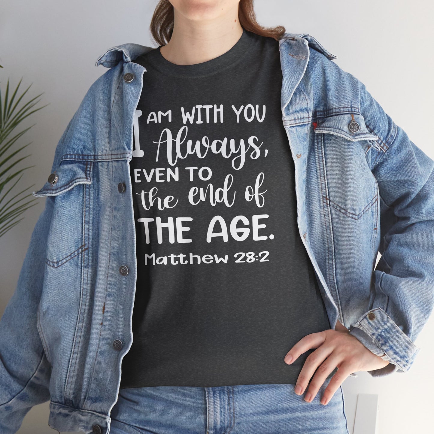 I am with you always, even to the end of the age Heavy Cotton Tee