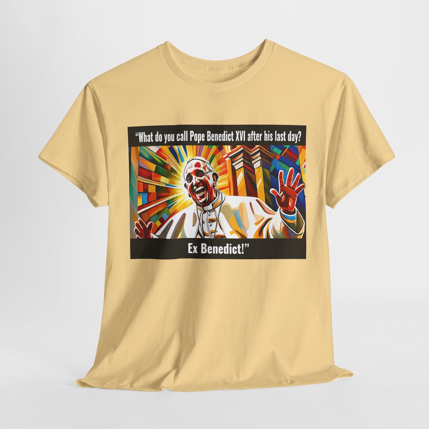 What do you call Pope Benedict XVI after his last day? Ex Benedict Heavy Cotton Tee