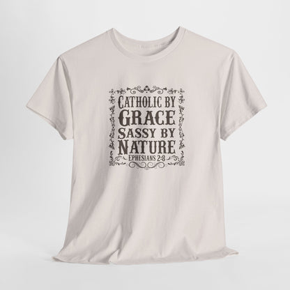 Catholic By Grace Sassy By Nature Heavy Cotton Tee