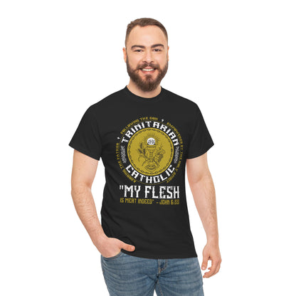 Adoring the Father, Following the Son, Empowered by the Holy Spirit: My Flesh is Meat Indeed Heavy Cotton Tee