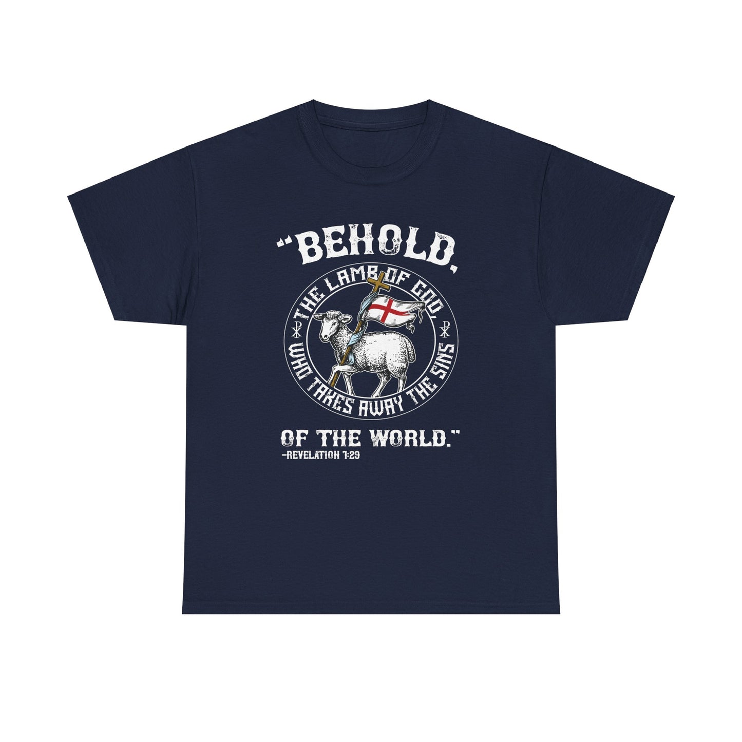 'Behold, The Lamb Of God Who Takes Away The Sins Of The World" Heavy Cotton Tee