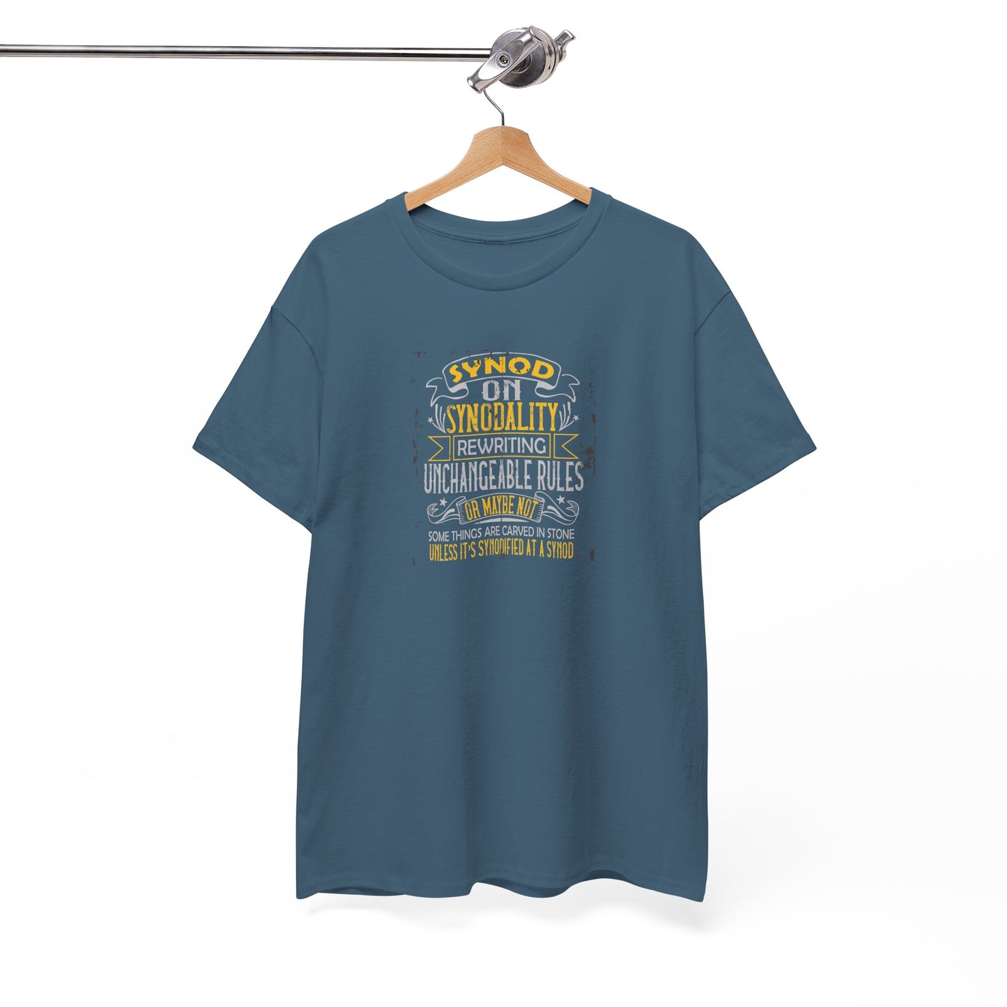 "Synod on Synodality: Rewriting Unchangeable Rules Or Maybe Not Some Things Are Carved In Stone Unless It's Been Synodified At A Synod Unisex Heavy Cotton Tee