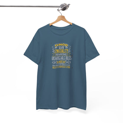 "Synod on Synodality: Rewriting Unchangeable Rules Or Maybe Not Some Things Are Carved In Stone Unless It's Been Synodified At A Synod Unisex Heavy Cotton Tee
