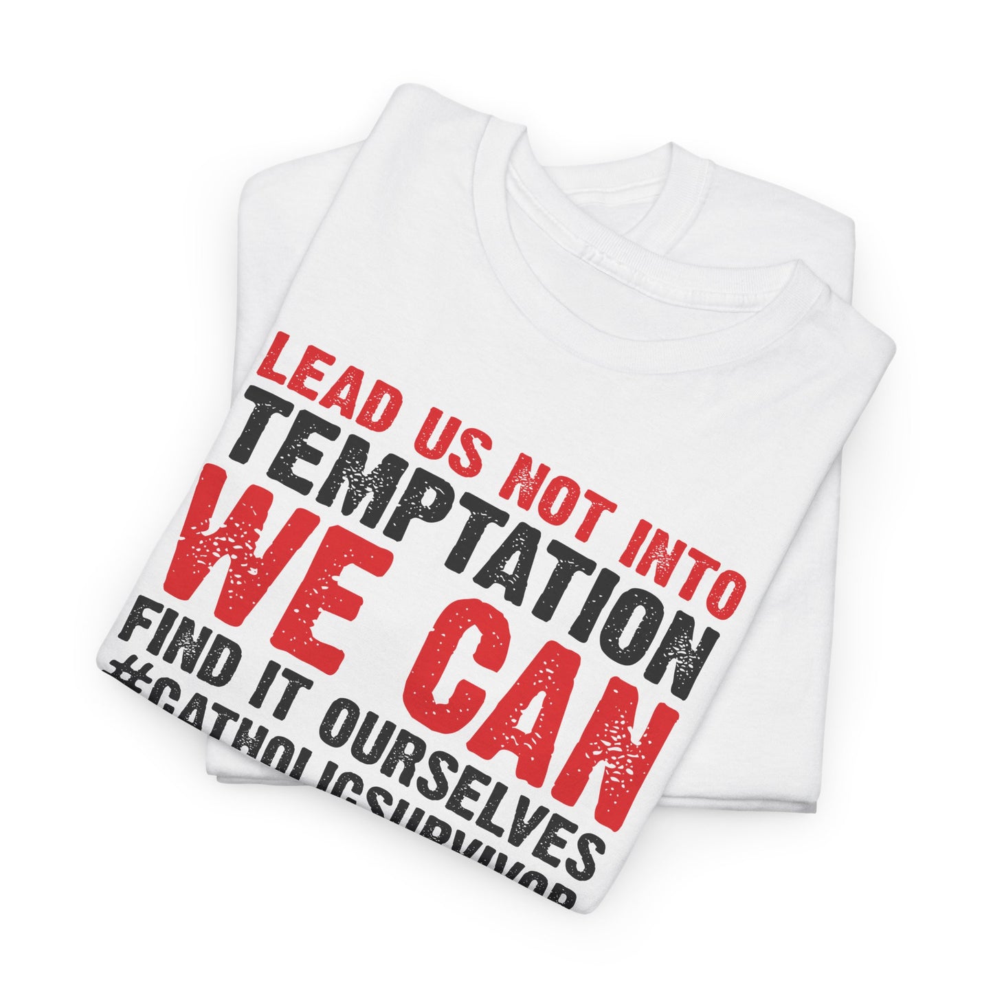 Lead Us Not Into Temptation We Can Find It Ourselves Heavy Cotton Tee