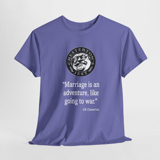 Marriage Is An Adventure, Like Going To War Heavy Cotton Tee
