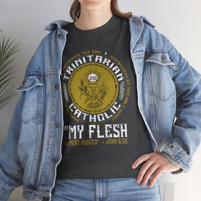 Adoring the Father, Following the Son, Empowered by the Holy Spirit: My Flesh is Meat Indeed Heavy Cotton Tee