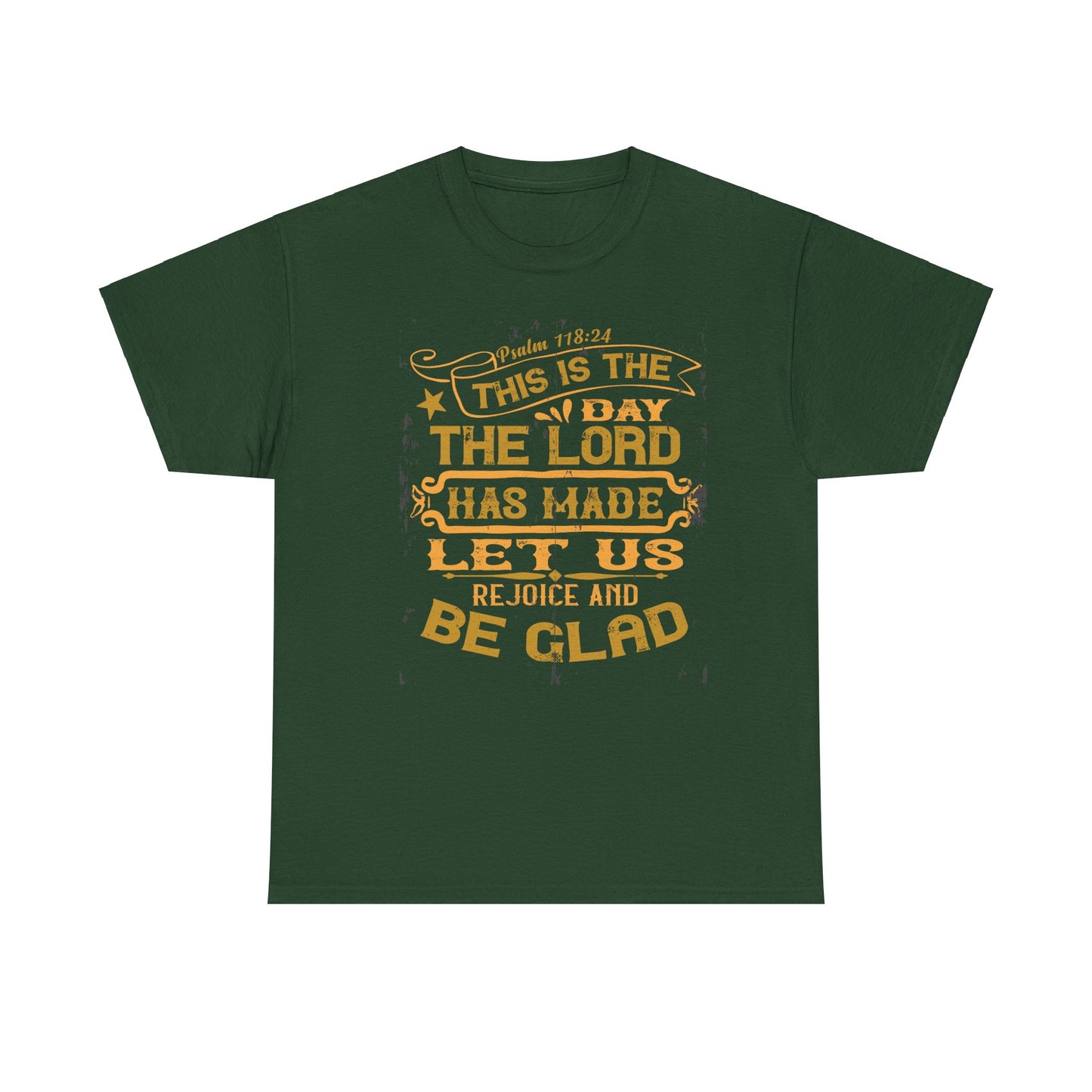 This Is The Day The Lord Has Made Let Us Rejoice And Be Glad Heavy Cotton Tee