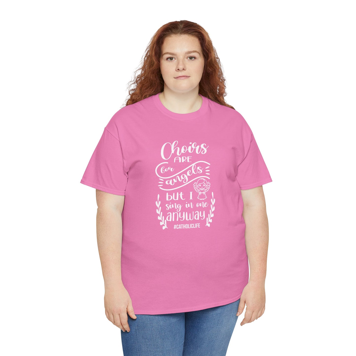 Choirs Are For Angels But I Sing In One Anyway Graphic Heavy Cotton Tee
