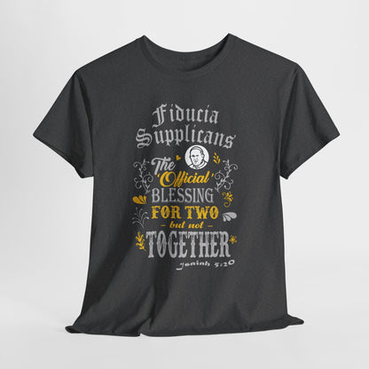 Fiducia Supplicans: The Official Blessing For Two But Not Together Heavy Cotton Tee