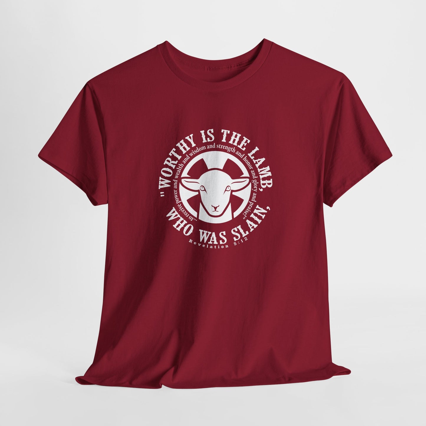 "Worthy is the Lamb, who was slain, to receive power and wealth and wisdom and strength and honor and glory and praise!" Heavy Cotton Tee
