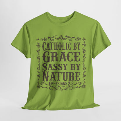 Catholic By Grace Sassy By Nature Heavy Cotton Tee