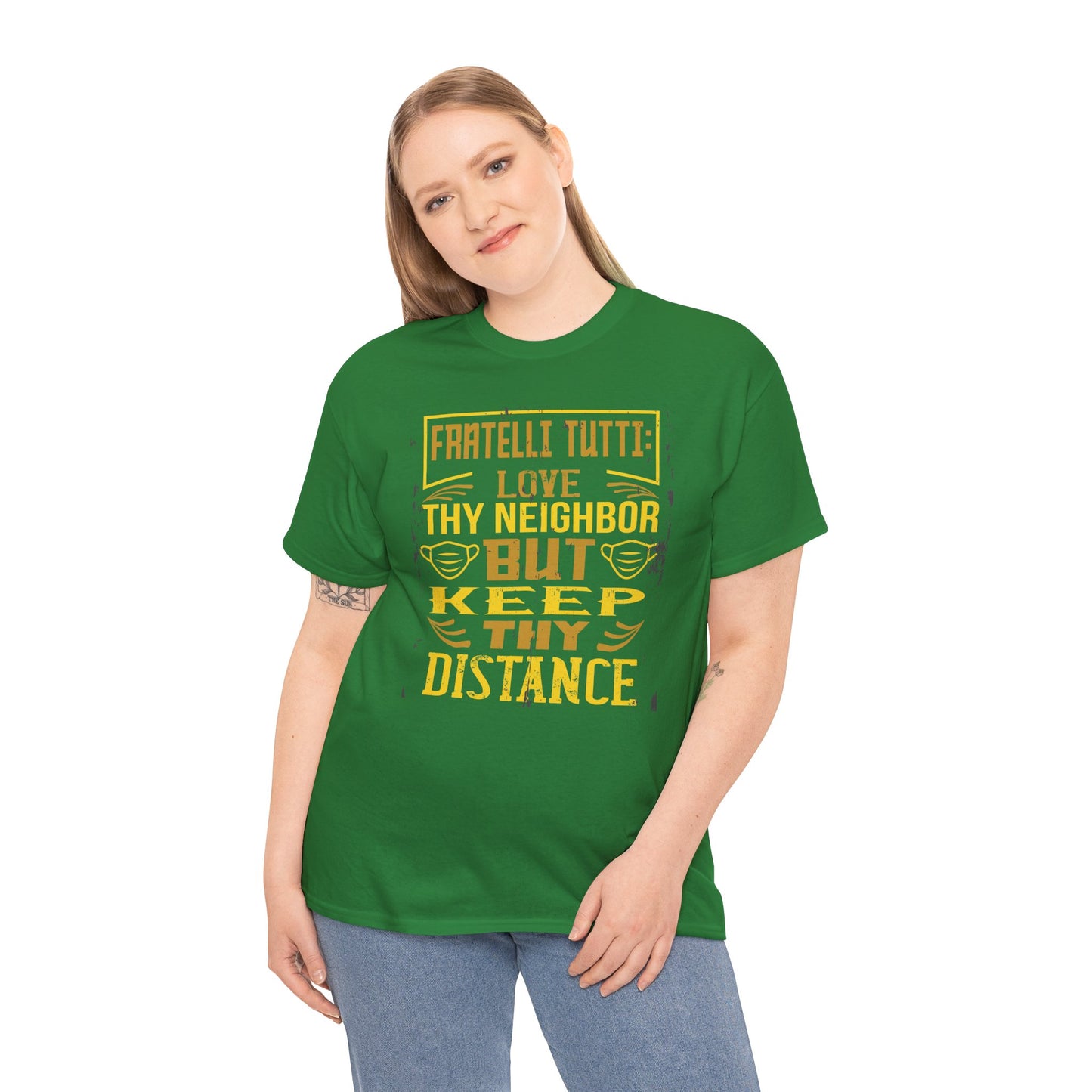 Fratelli Tutti: Love Thy Neighbor But Keep Thy Distance Heavy Cotton Tee