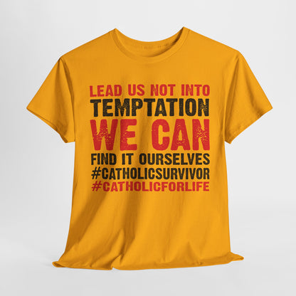 Lead Us Not Into Temptation We Can Find It Ourselves Heavy Cotton Tee