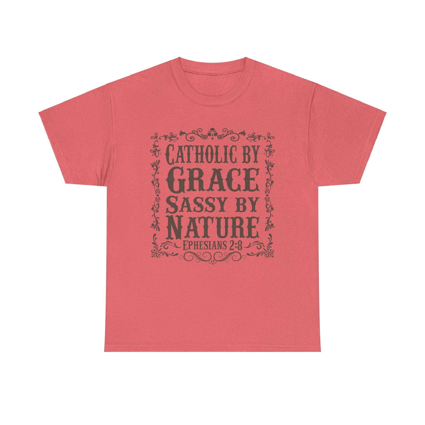 Catholic By Grace Sassy By Nature Heavy Cotton Tee