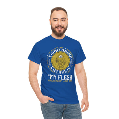 Adoring the Father, Following the Son, Empowered by the Holy Spirit: My Flesh is Meat Indeed Heavy Cotton Tee