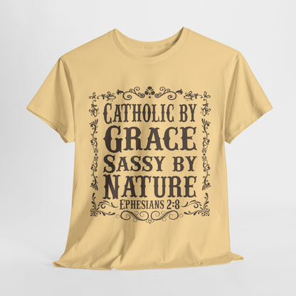 Catholic By Grace Sassy By Nature Heavy Cotton Tee