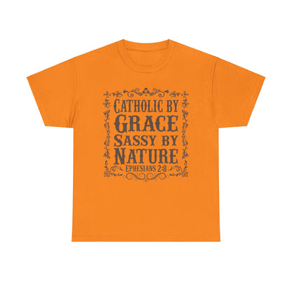 Catholic By Grace Sassy By Nature Heavy Cotton Tee