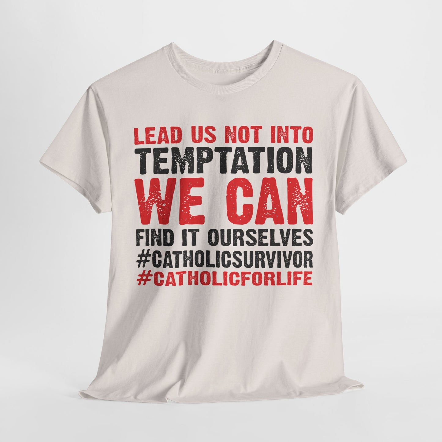 Lead Us Not Into Temptation We Can Find It Ourselves Heavy Cotton Tee