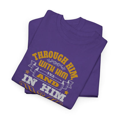 Through Him, With Him In Him Heavy Cotton Tee
