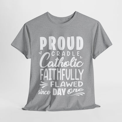 Proud Cradle Catholic Faithfully Flawed Since Day One Heavy Cotton Tee