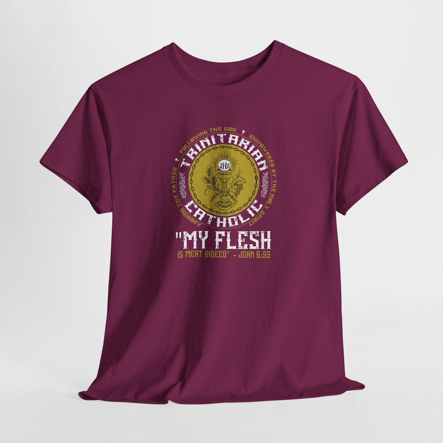 Adoring the Father, Following the Son, Empowered by the Holy Spirit: My Flesh is Meat Indeed Heavy Cotton Tee