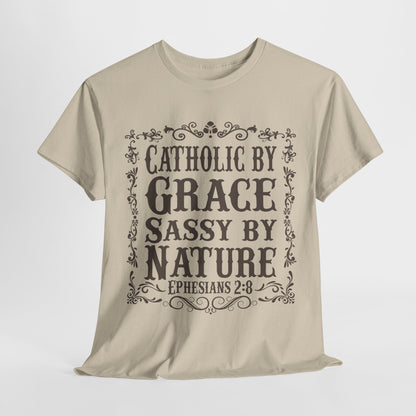 Catholic By Grace Sassy By Nature Heavy Cotton Tee