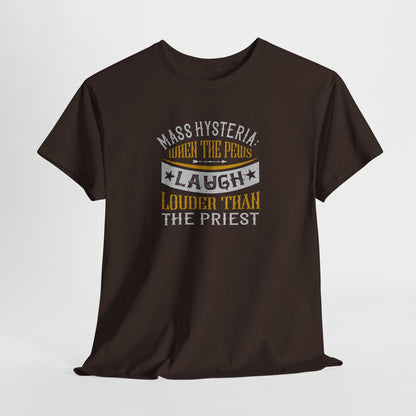 Mass Hysteria: When The Pews Laugh Louder Than The Priest Heavy Cotton Tee