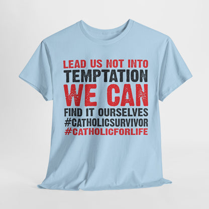 Lead Us Not Into Temptation We Can Find It Ourselves Heavy Cotton Tee