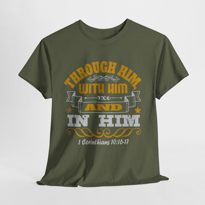 Through Him, With Him In Him Heavy Cotton Tee