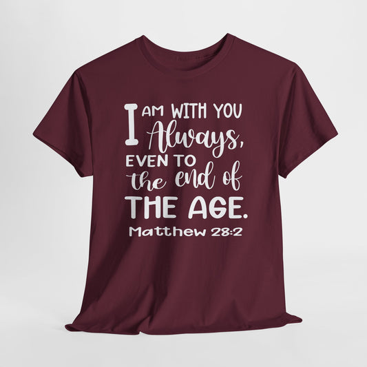 I am with you always, even to the end of the age Heavy Cotton Tee