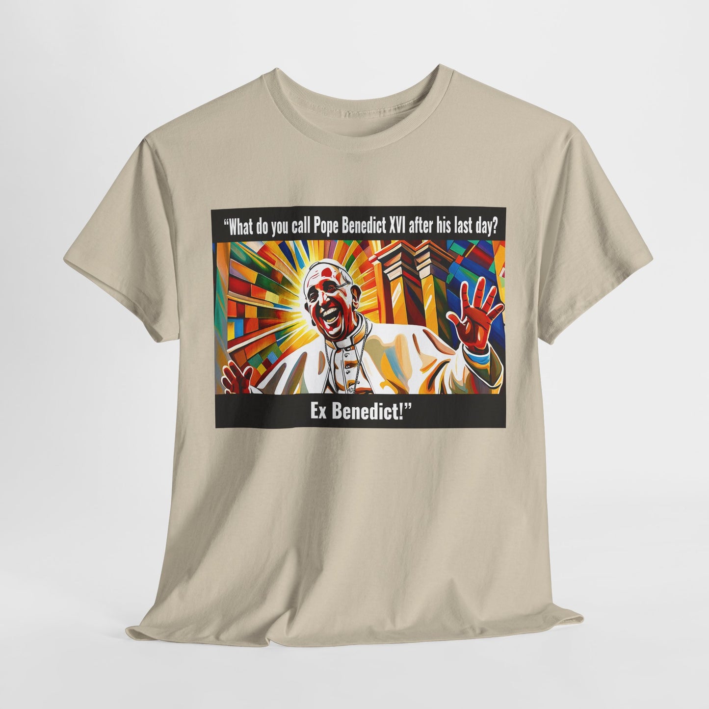 What do you call Pope Benedict XVI after his last day? Ex Benedict Heavy Cotton Tee