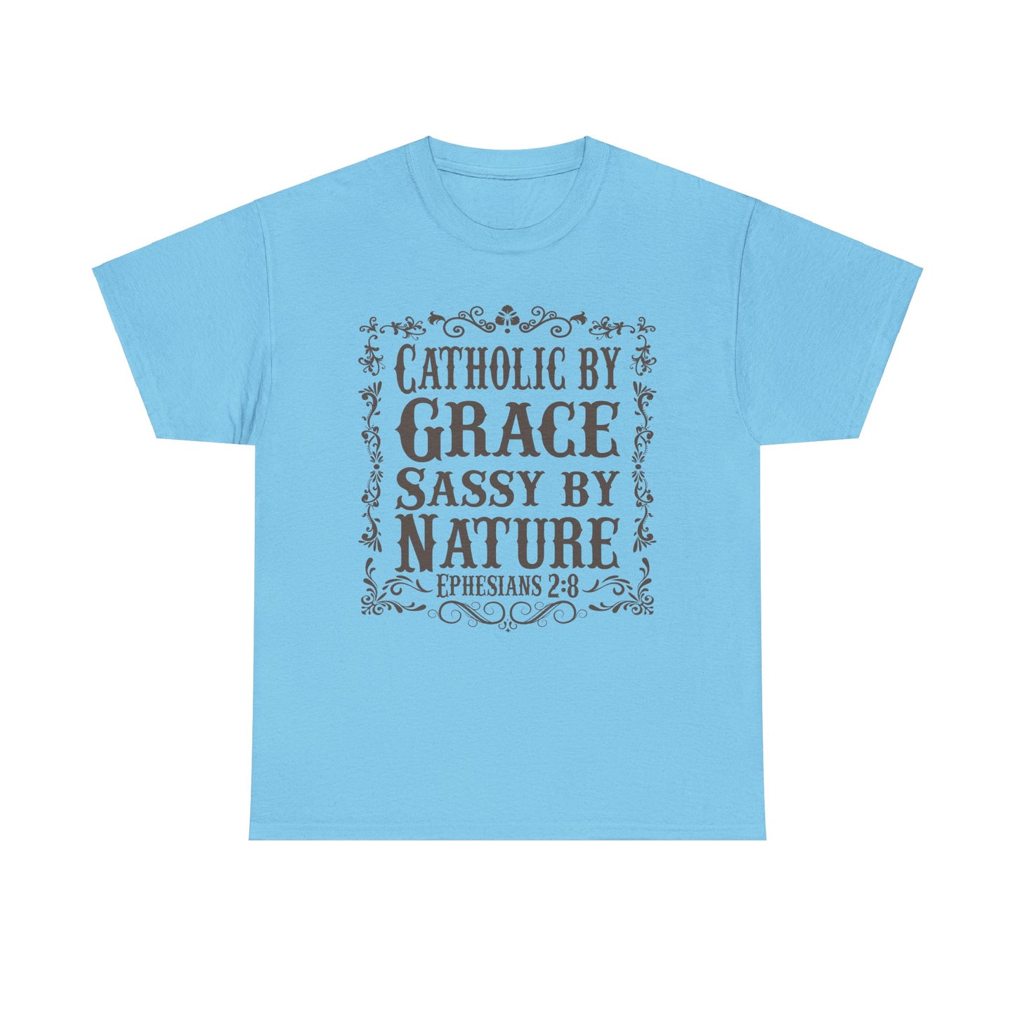 Catholic By Grace Sassy By Nature Heavy Cotton Tee