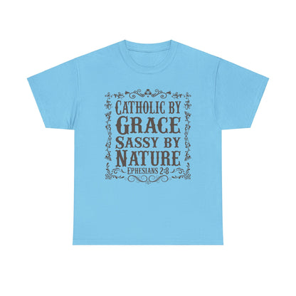 Catholic By Grace Sassy By Nature Heavy Cotton Tee