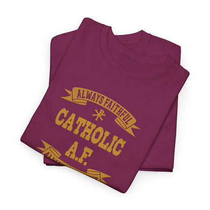 Catholic A.F. Always Faithful Always Fighting Ninjas Heavy Cotton Tee