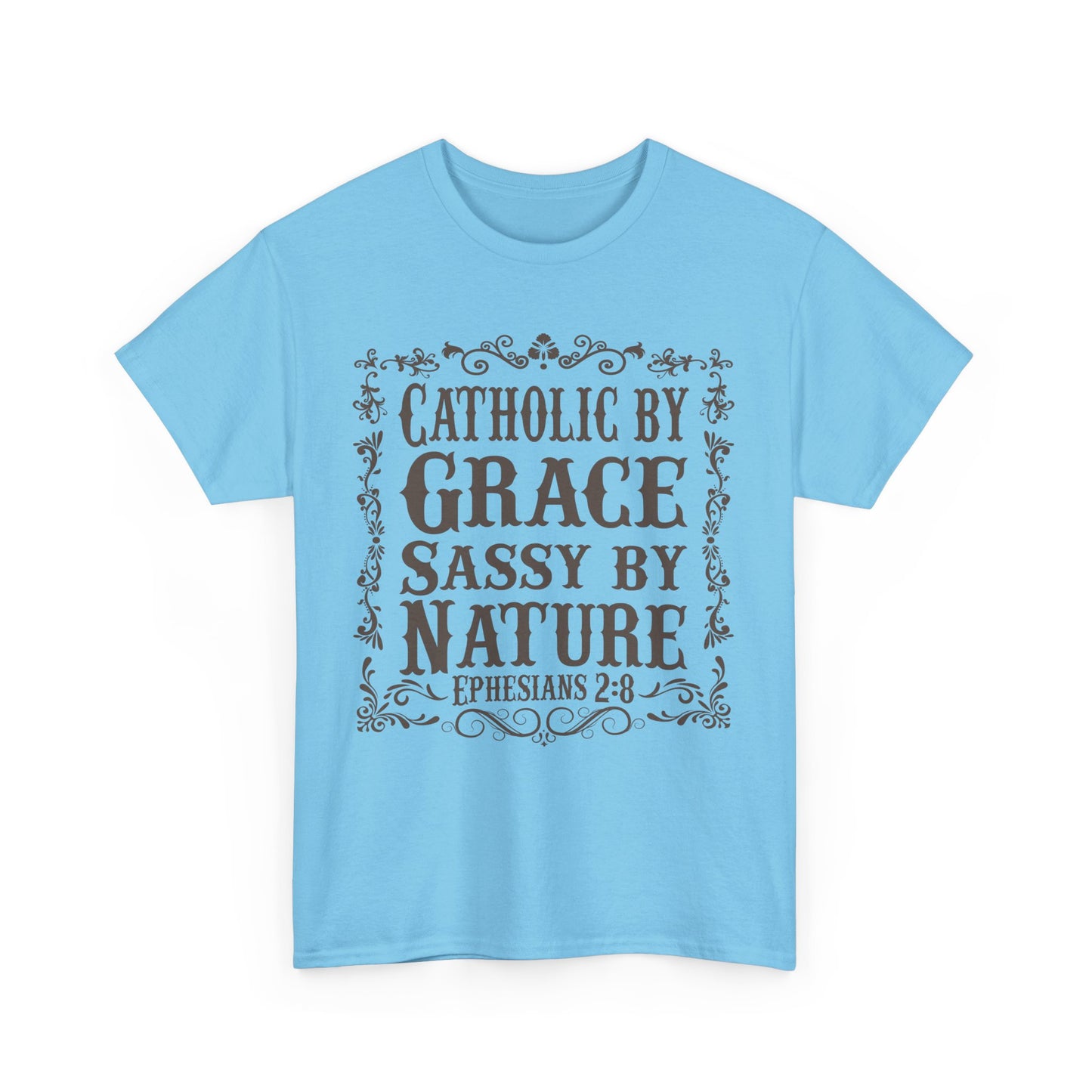 Catholic By Grace Sassy By Nature Heavy Cotton Tee