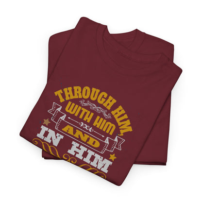 Through Him, With Him In Him Heavy Cotton Tee
