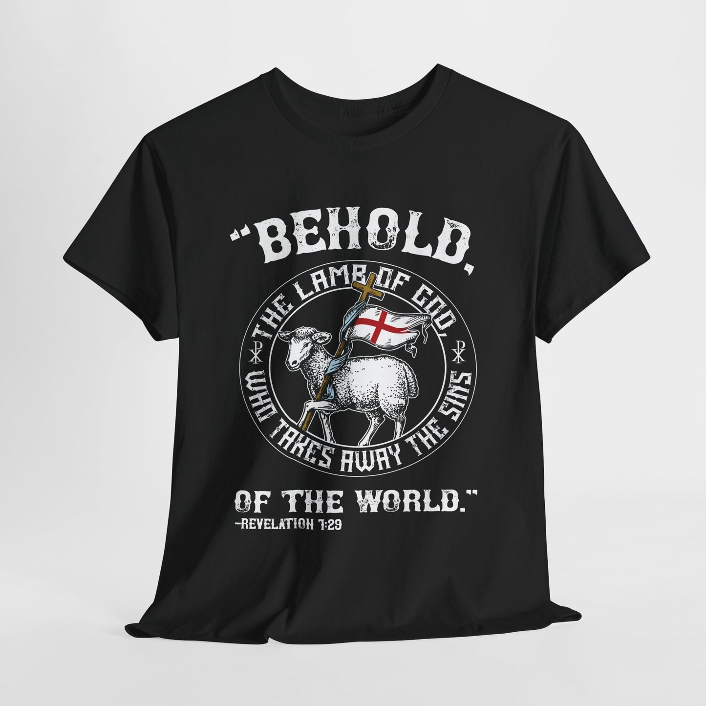 'Behold, The Lamb Of God Who Takes Away The Sins Of The World" Heavy Cotton Tee