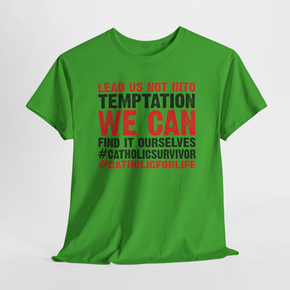 Lead Us Not Into Temptation We Can Find It Ourselves Heavy Cotton Tee