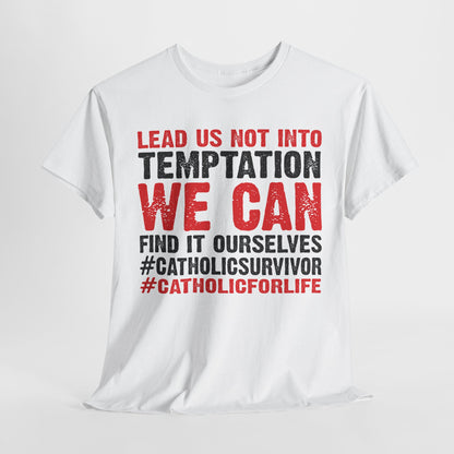 Lead Us Not Into Temptation We Can Find It Ourselves Heavy Cotton Tee