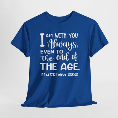 I am with you always, even to the end of the age Heavy Cotton Tee