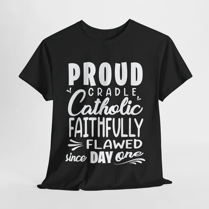 Proud Cradle Catholic Faithfully Flawed Since Day One Heavy Cotton Tee