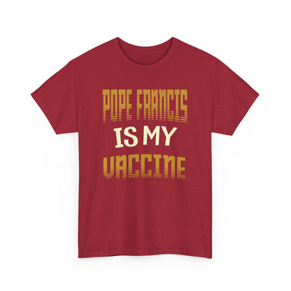 Pope Francis Is My Vaccine Heavy Cotton Tee