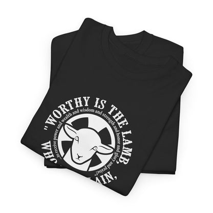 "Worthy is the Lamb, who was slain, to receive power and wealth and wisdom and strength and honor and glory and praise!" Heavy Cotton Tee