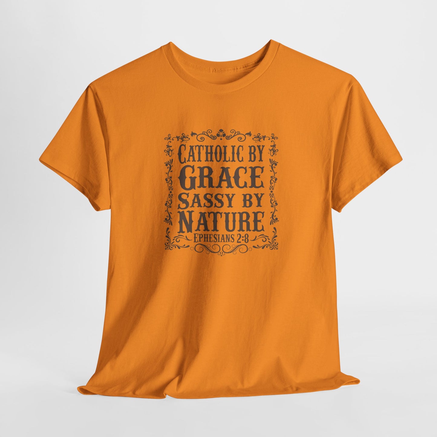 Catholic By Grace Sassy By Nature Heavy Cotton Tee