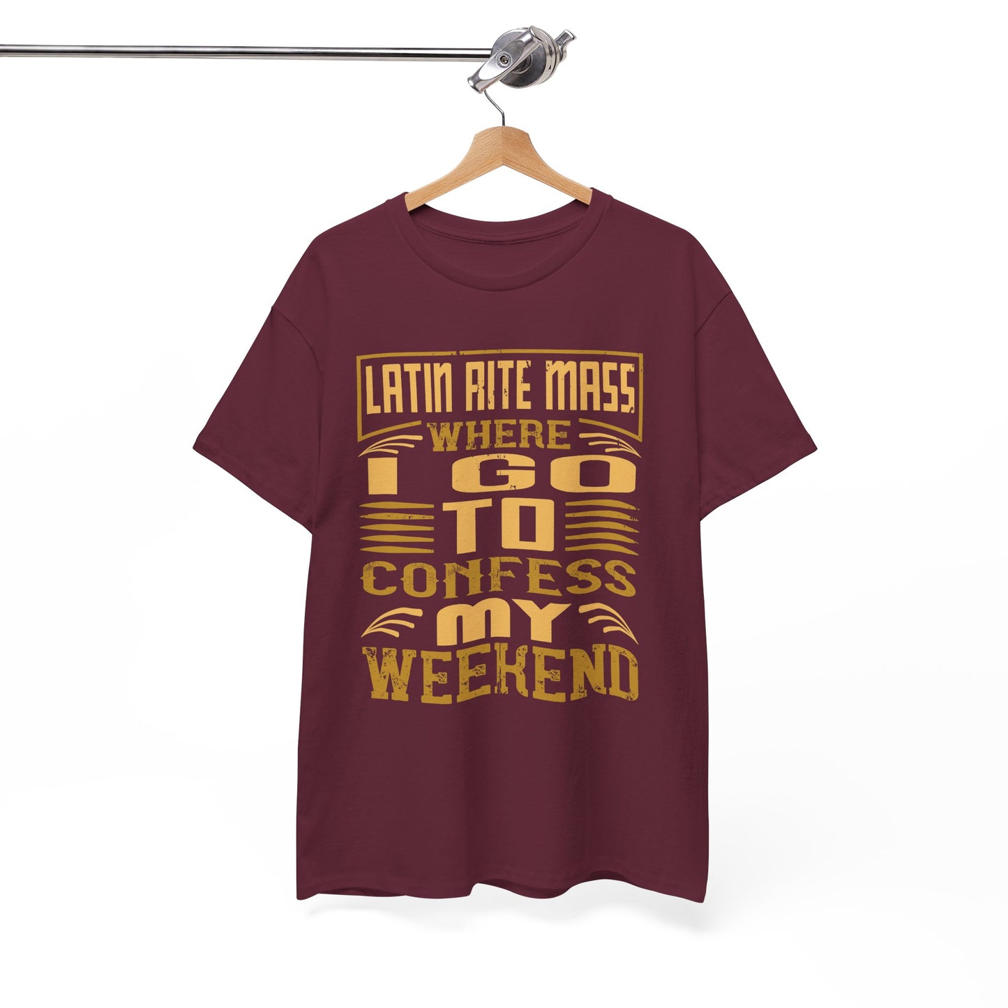 Latin Rite Mass Where I Go To Confess My Weekend Heavy Cotton Tee