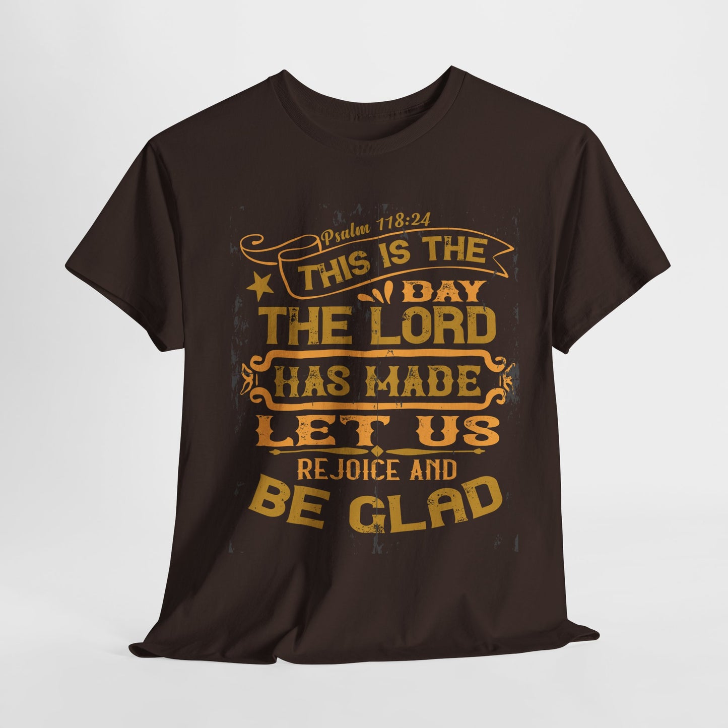 This Is The Day The Lord Has Made Let Us Rejoice And Be Glad Heavy Cotton Tee