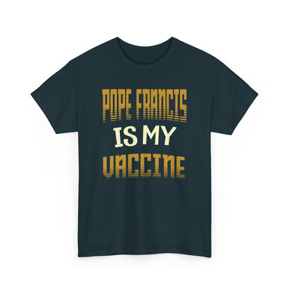 Pope Francis Is My Vaccine Heavy Cotton Tee